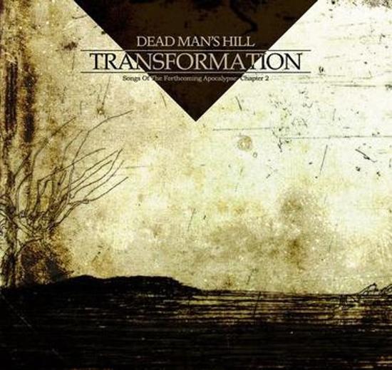 Dead Man's Hill - Transformation