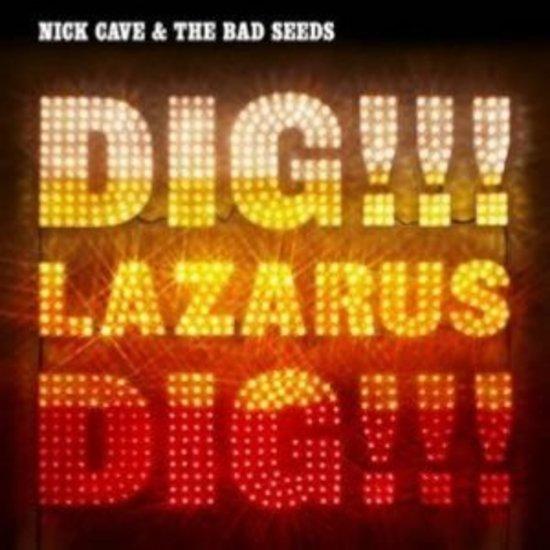 Cave, Nick & Bad Seeds - Dig Lazarus Dig!!!