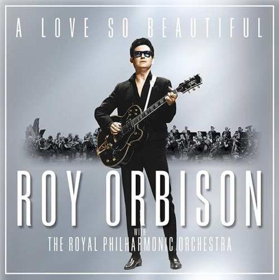 Orbison, Roy With The Royal Philharmonic Orchestra, The - A Love So Beautiful
