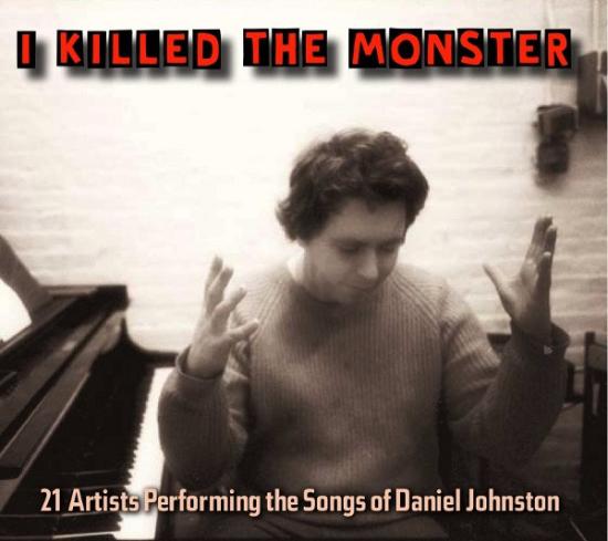 Johnston, Daniel Trib. - I Killed The Monster JAD FAIR KRAMER