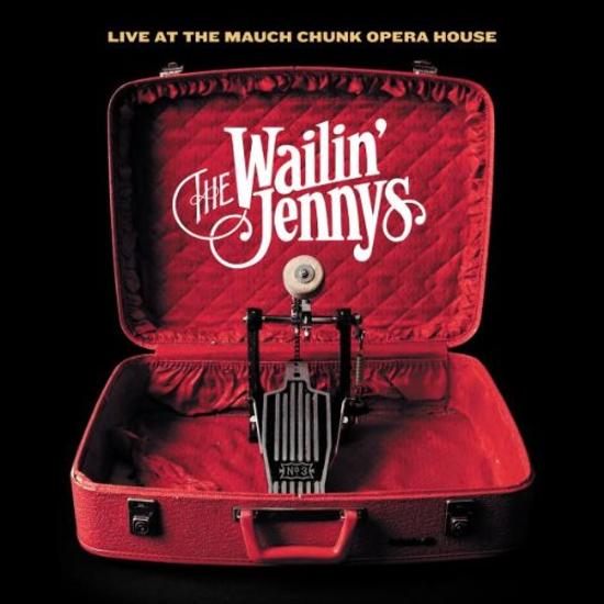 Wailin' Jennys, The - Live at the Mauch Chunk Opera House