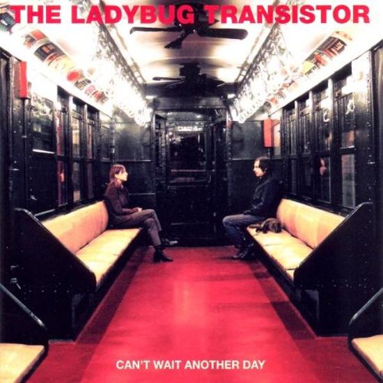 Ladybug Transistor, the - Can't Wait Another Day TRADER HORNE