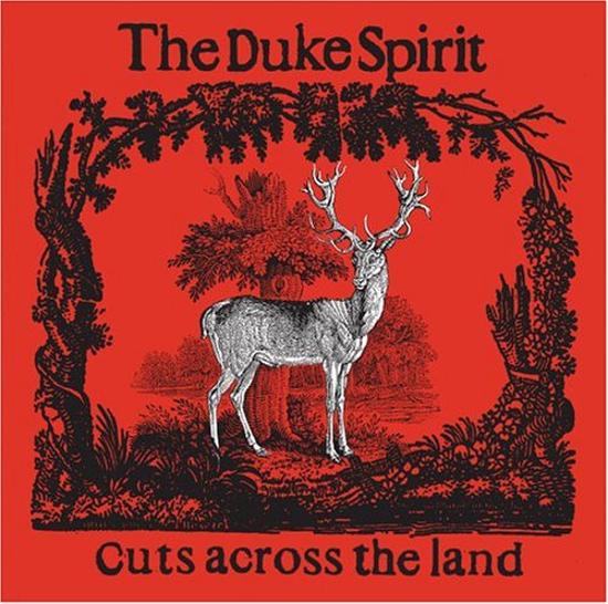 Duke Spirit, The - Cuts Across The Land + 3 Bonus Tracks