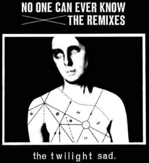 Twilight Sad, the - No One Can Ever Know: The Remixes