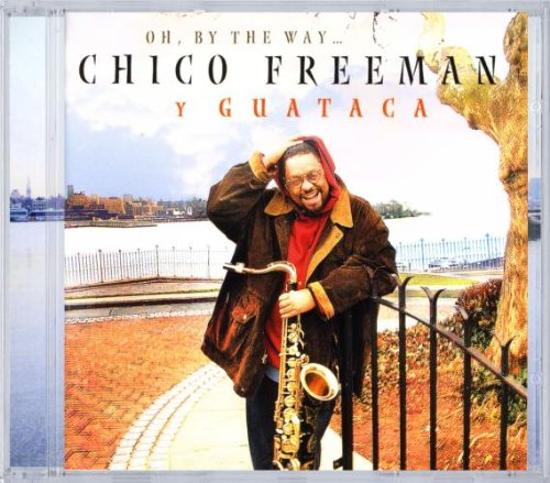 Freeman, Chico Y Guataca - Oh, By The Way HILTON RUIZ