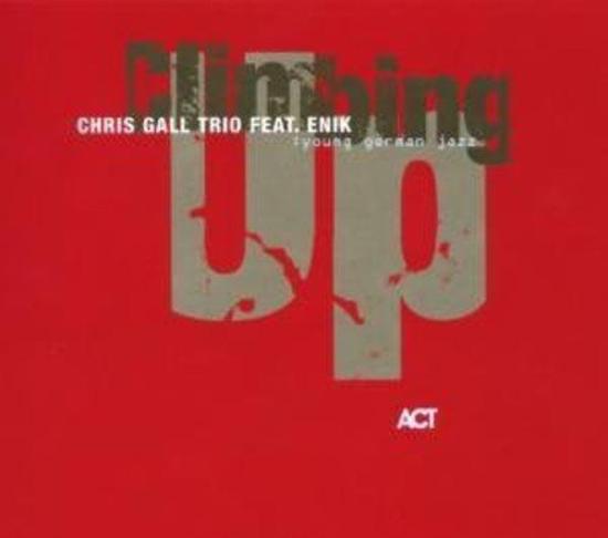 Gall, Chris Trio feat. Enik - Climbing Up ACT MUSIC