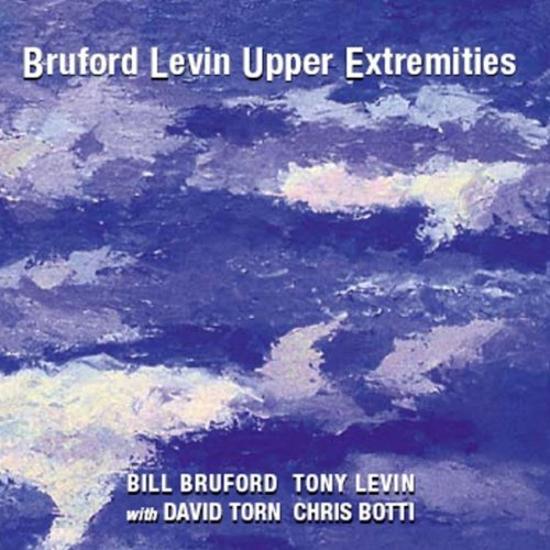 Bruford, Bill & Tony Levin - Upper Extremities David Torn, Chris Botti